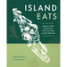 Island Eats: Signature Chefs' Recipes from Vancouver Island and the Salish Sea
