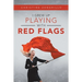 I Grew up Playing with Red Flags