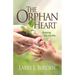 The Orphan Heart: Restoring True Sonship