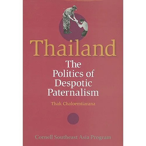 Thailand: The Politics of Despotic Paternalism