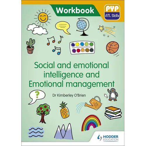 PYP ATL Skills Workbook: Social and Emotional Intelligence and Emotional Management: Hodder Education Group