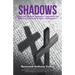 Shadows: Serving with Character, Competence, Commitment and Pride in the Absence of Accolades and Recognition