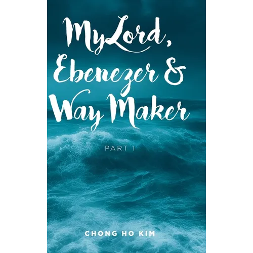 My Lord, Ebenezer and Way Maker: Part 1