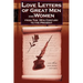 Love Letters of Great Men and Women from the Eighteenth Century to the Present Day