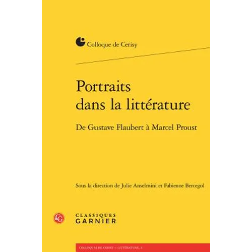Portraits Dans La Litterature: de Gustave Flaubert a Marcel Proust