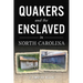 Quakers and the Enslaved in North Carolina