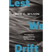 Lest We Drift: Five Departure Dangers from the One True Gospel