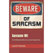 Sarcasm 101: For The Moments When You Just Can't keep It Shut