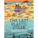 The Last Plastic Straw: A Plastic Problem and Finding Ways to Fix It