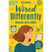 Wired Differently: The Breakthrough Plan to Quiet the Chaos, Build Unshakable Confidence, Escape the Overthinking Spiral, and Create a Calm, Focused,