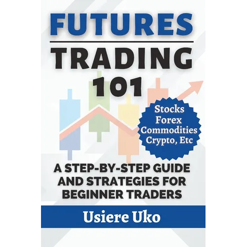 Futures Trading 101: A Step-by-Step Guide and Strategies for Beginner Traders