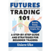 Futures Trading 101: A Step-by-Step Guide and Strategies for Beginner Traders