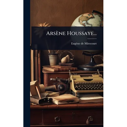 Arsène Houssaye...
