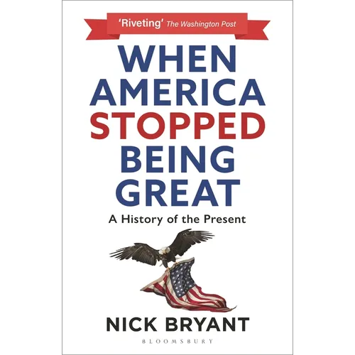 When America Stopped Being Great: A History of the Present