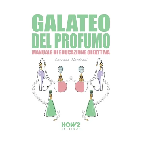 Galateo del Profumo: Manuale di Educazione Olfattiva