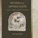 Prayers for Mother Earth: Gratitude, Compassion, Repentance, and Guidance