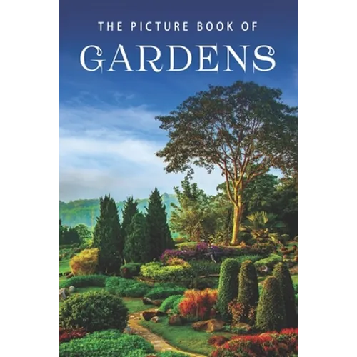 The Picture Book of Gardens: A Gift Book for Alzheimer's Patients and Seniors with Dementia