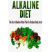 Alkaline Diet: The Best Alkaline Meal Plan To Reduce Body Acid
