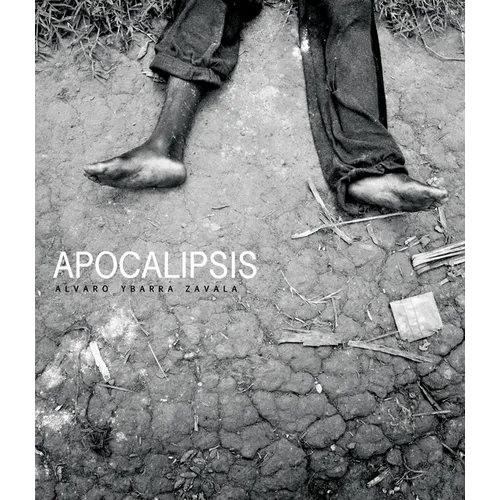 Alvaro Ybarra Zavala: Apocalipsis
