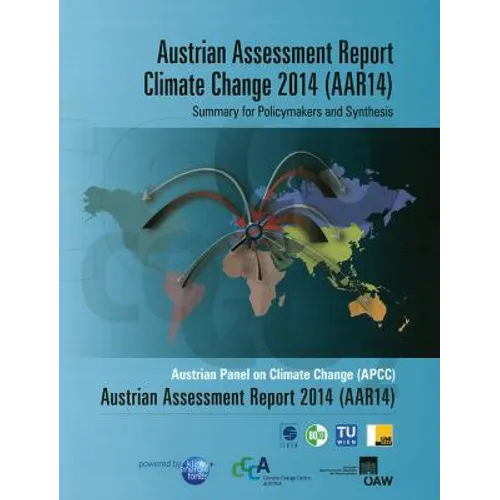 Austrian Assessment Report Climate Change 2014 (Aar14) Summary for Policymakers and Synthesis: Austrian Panel on Climate Change (Apcc) Austrian Assess