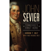 John Sevier: Tennessee's First Hero
