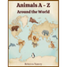 Animals A - Z: Around the World