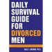 Daily Survival Guide for Divorced Men: Surviving & Thriving Beyond Your Divorce: Days 1-91