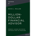 The Million-Dollar Financial Advisor: Powerful Lessons and Proven Strategies from Top Producers