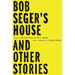 Bob Seger's House and Other Stories