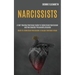 Narcissists: A Self-healing Emotional Guide to Understand Narcissism and Narcissistic Personality Disorder (Guide to Understand Narcissism & Escape Em