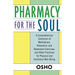 Pharmacy for the Soul: A Comprehensive Collection of Meditations, Relaxation and Awareness Exercises, and Other Practices for Physical and Emotional W