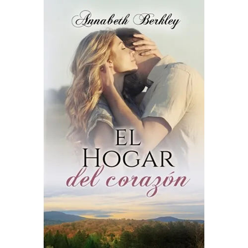 El hogar del corazón: (romántica contemporánea)