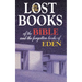 Lost Books of the Bible and the Forgotten Books of Eden: Rejected Texts, Apocryphal Stories, and Unfamiliar Scripture