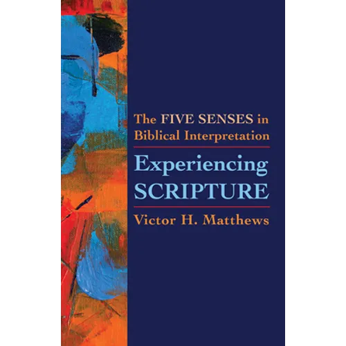Experiencing Scripture: The Five Senses in Biblical Interpretation