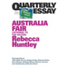 Australia Fair: Listening to the Nation: Quarterly Essay 73