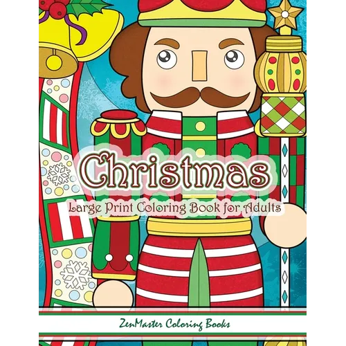 Christmas Large Print Coloring Book For Adults: Simple and Easy Large Print Adult Coloring Book of Christmas Scenes and Designs: Santa, Presents, Chri
