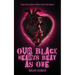 Our Black Hearts Beat As One
