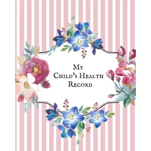 My child's Health Record: Child's Medical History To do Book, Baby 's Health keepsake Register & Information Record Log, Treatment Activities Tracker
