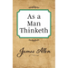 As a Man Thinketh