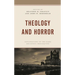 Theology and Horror: Explorations of the Dark Religious Imagination