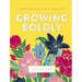 Growing Boldly: Dare to Build a Life You Love
