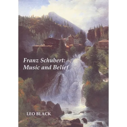 Franz Schubert: Music and Belief