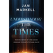 Understanding the Times: Making Sense of the Chaos Leading to Earth's Final Days