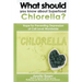 What should you know about Superfood Chlorella?: Hope for Preventing Depression at Cell Level Worldwide