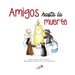 Amigos Hasta La Muerte