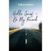 Hello Grief - Be My Friend: A journey into finding light after loss