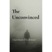 The Unconvinced