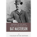Legends of the West: The Life and Legacy of Bat Masterson