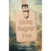 Living Baggage Free: Journey to Emotional Freedom and Healing