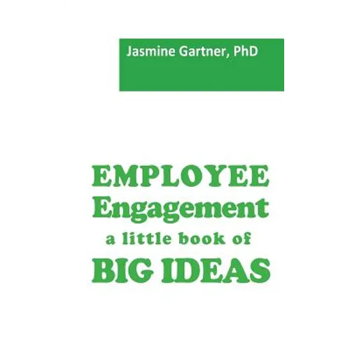 Employee Engagement: a little book of Big Ideas